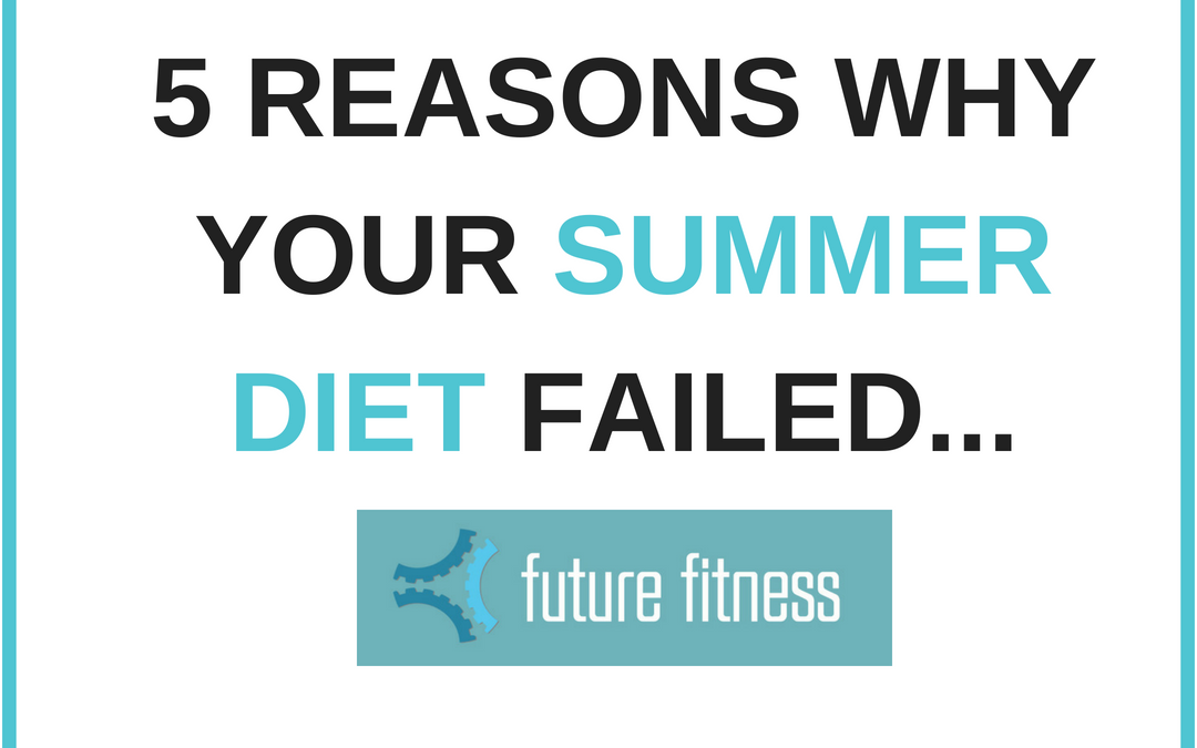 5 Reasons Why Your Summer Diet Failed